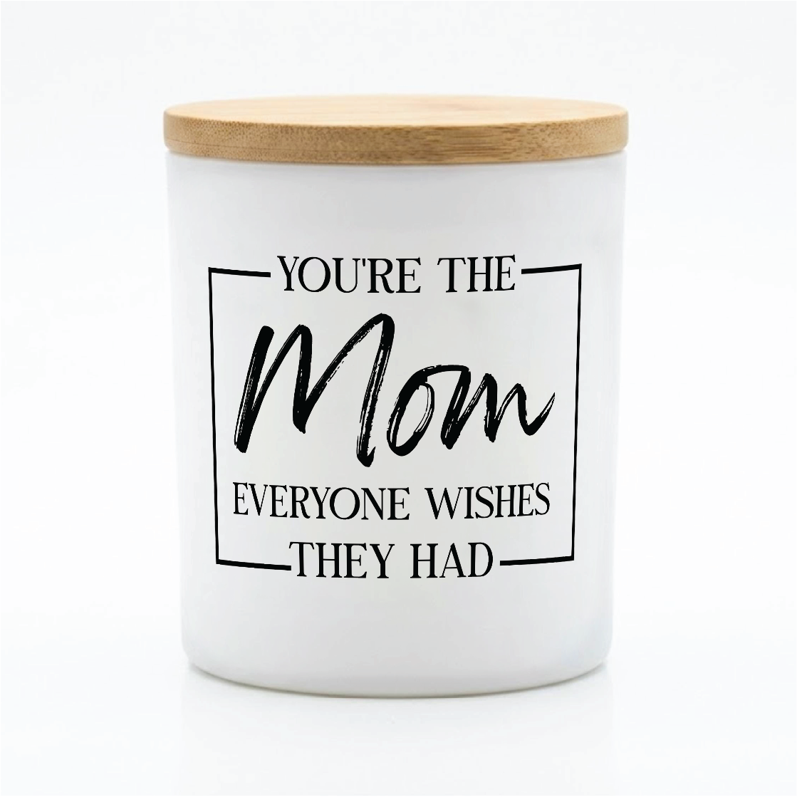 Everyone Wishes They Had Mom Candle | 12 oz Jar