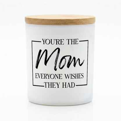 Everyone Wishes They Had Mom Candle | 12 oz Jar