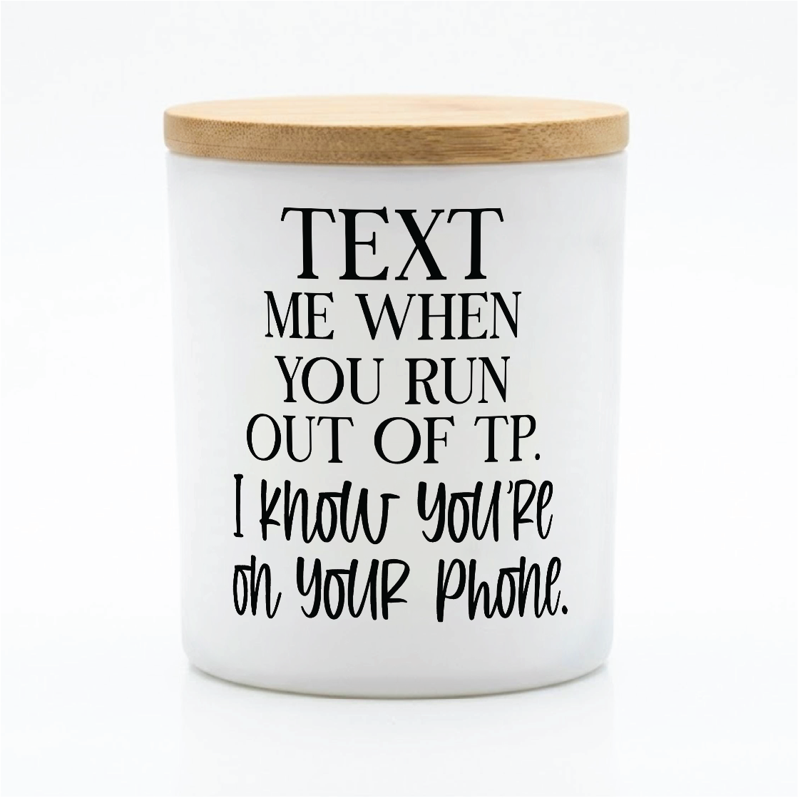 Text Me When You Run Out of TP | 12 oz Jar