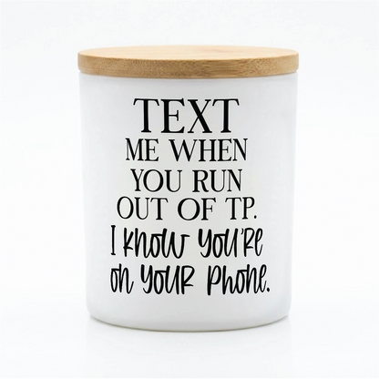 Text Me When You Run Out of TP | 12 oz Jar
