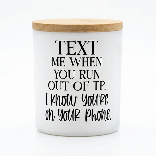Text Me When You Run Out of TP | 12 oz Jar
