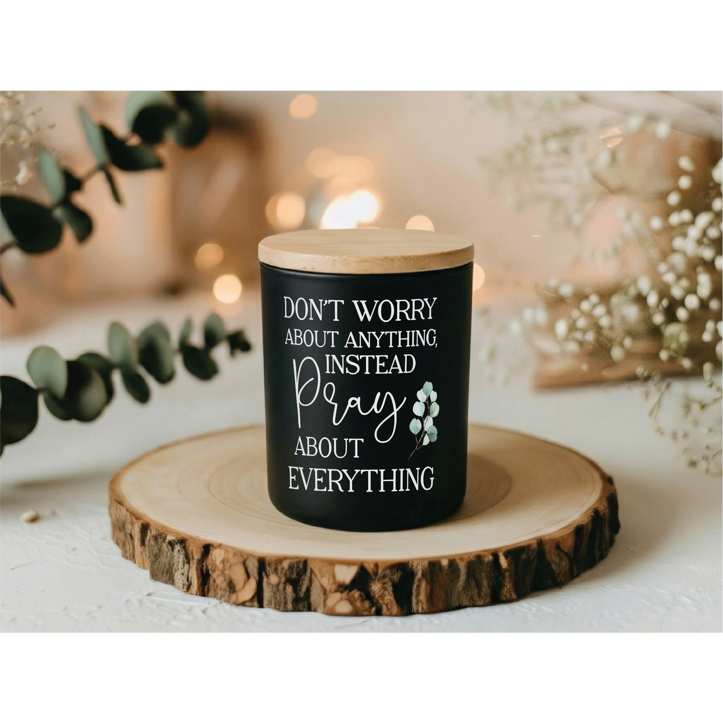 Don’t Worry Pray About Everything Candle | 12 oz Jar