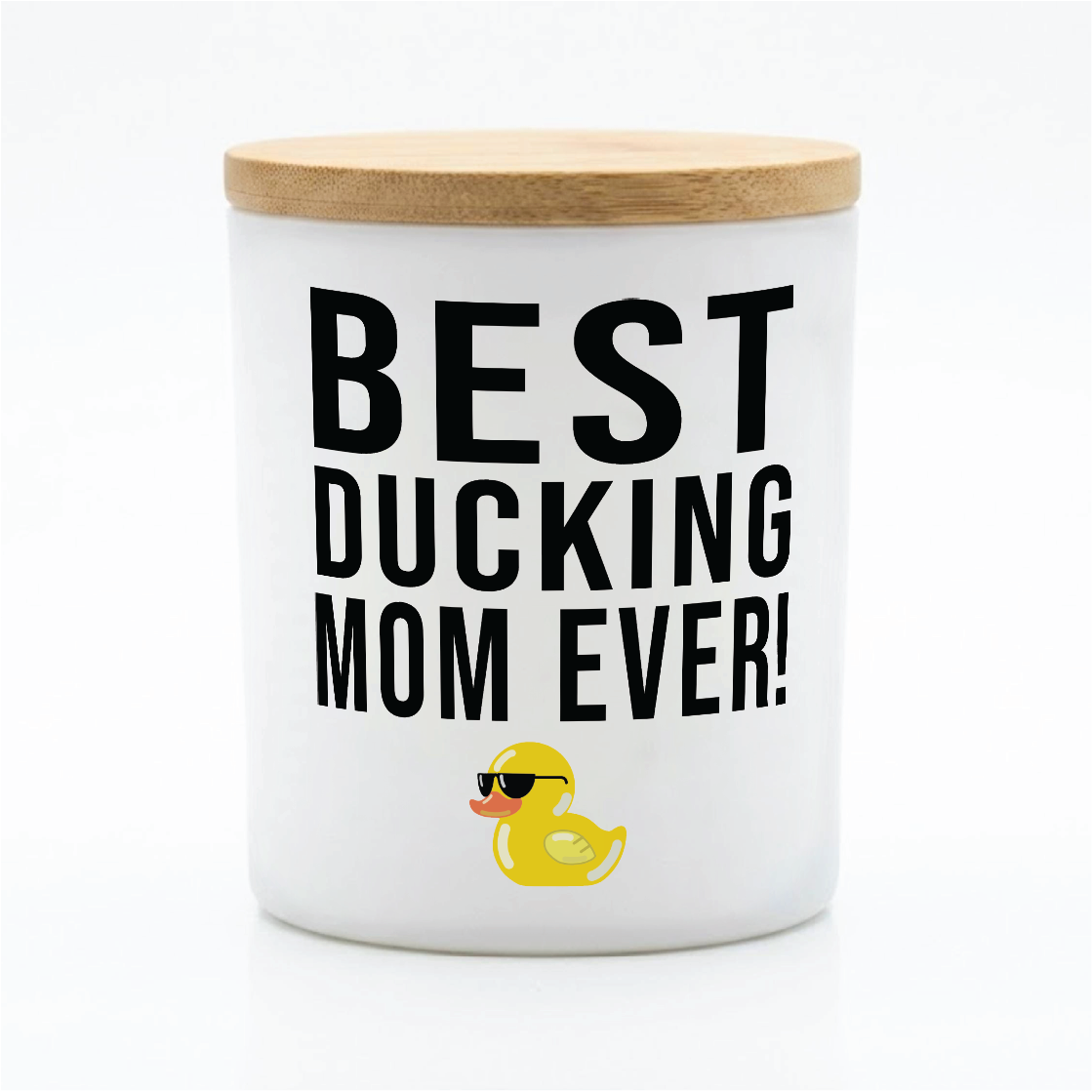 Best Ducking Mom Ever! | 12 oz Jar