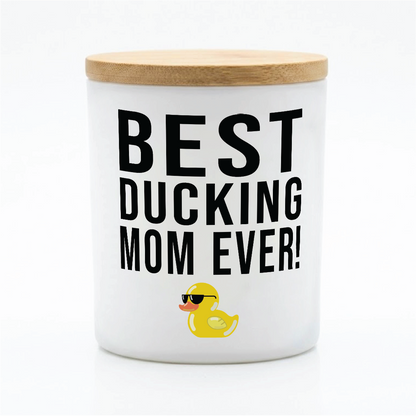 Best Ducking Mom Ever! | 12 oz Jar