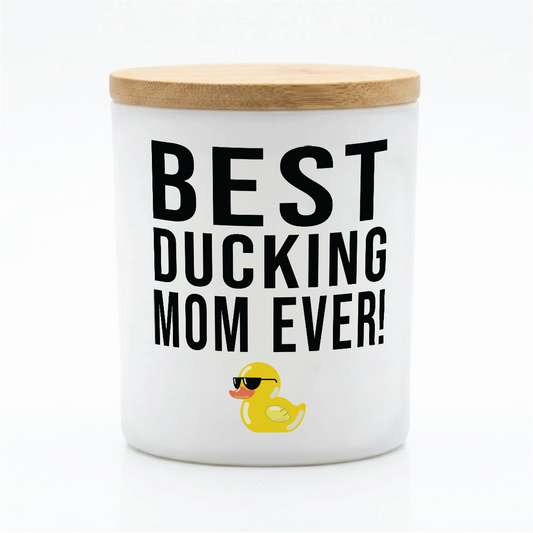 Best Ducking Mom Ever! | 12 oz Jar