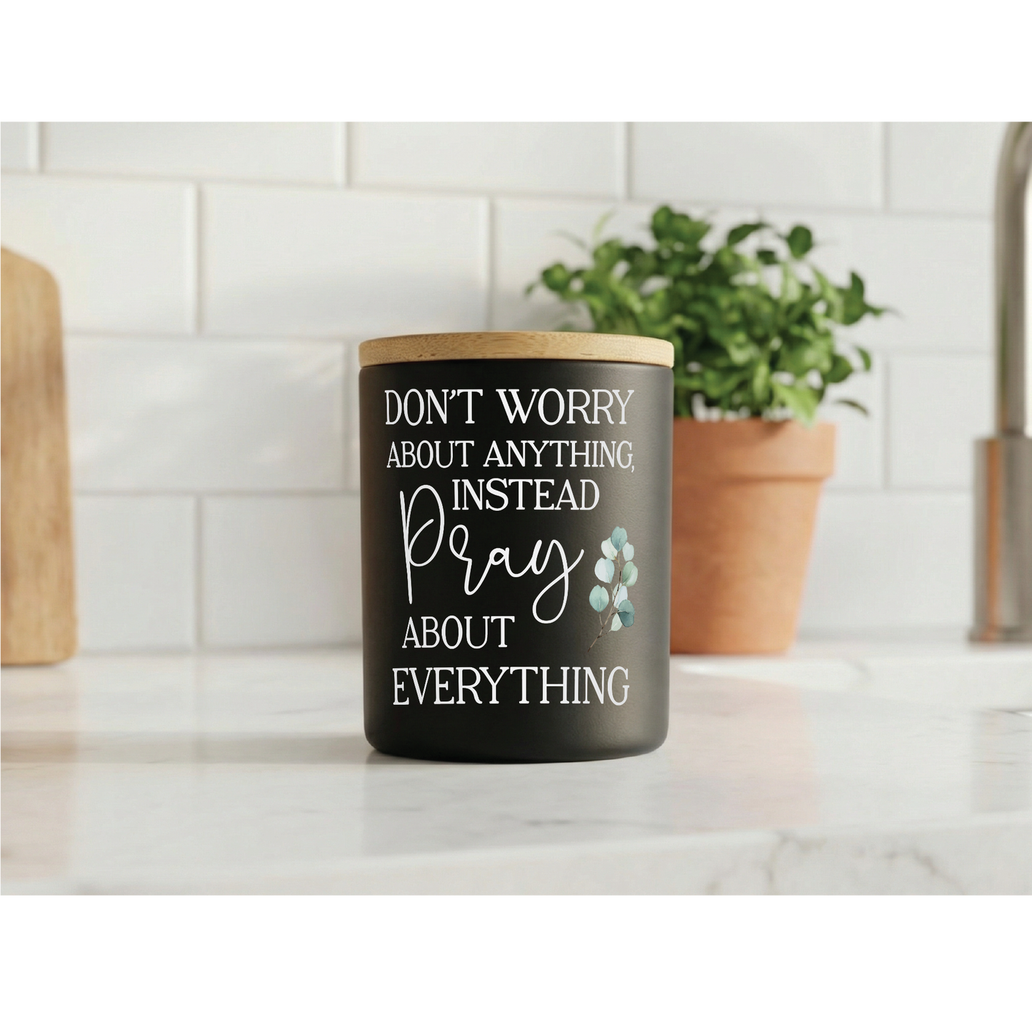 Don’t Worry Pray About Everything Candle | 12 oz Jar