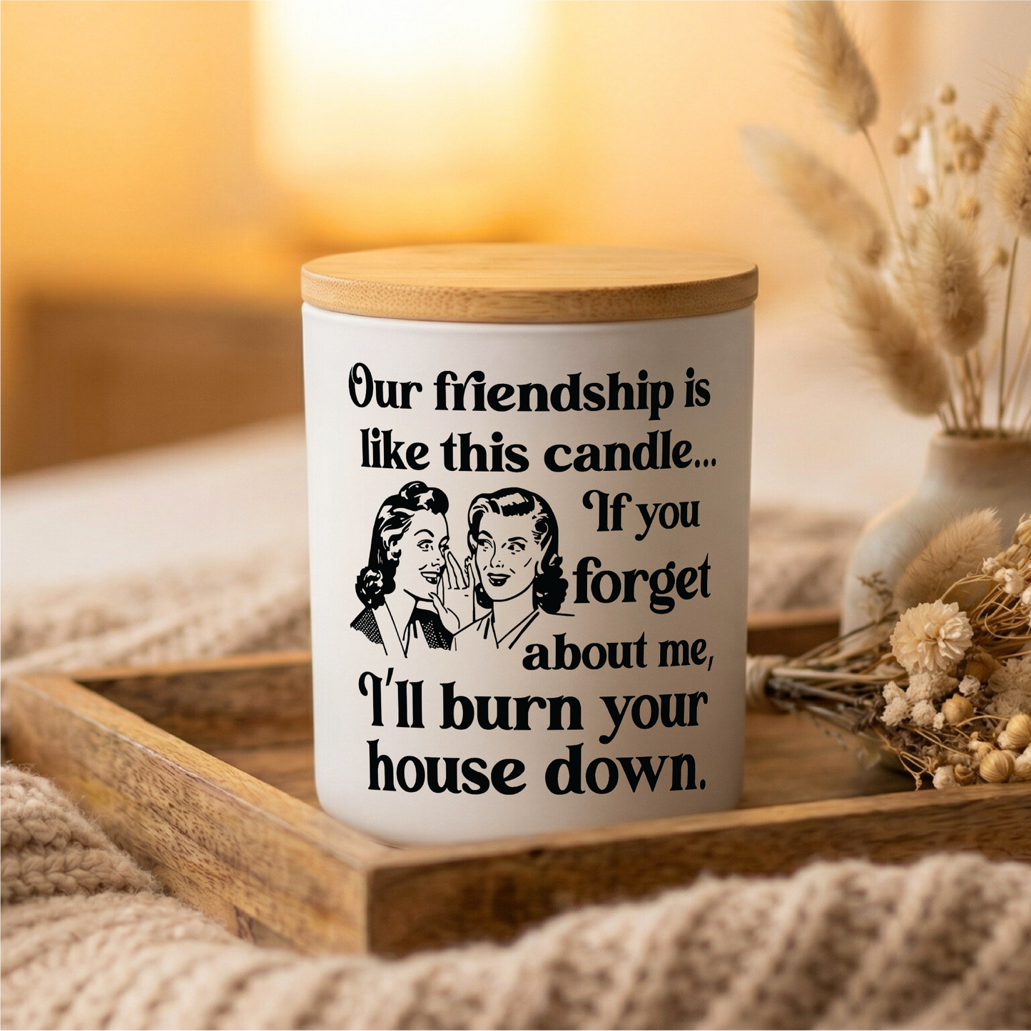Burn Your House Down Friendship Candle | 12 oz Jar