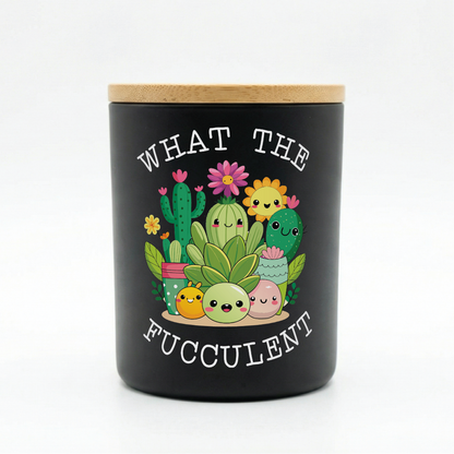 What the Fucculent Funny Candle | 12 oz Jar