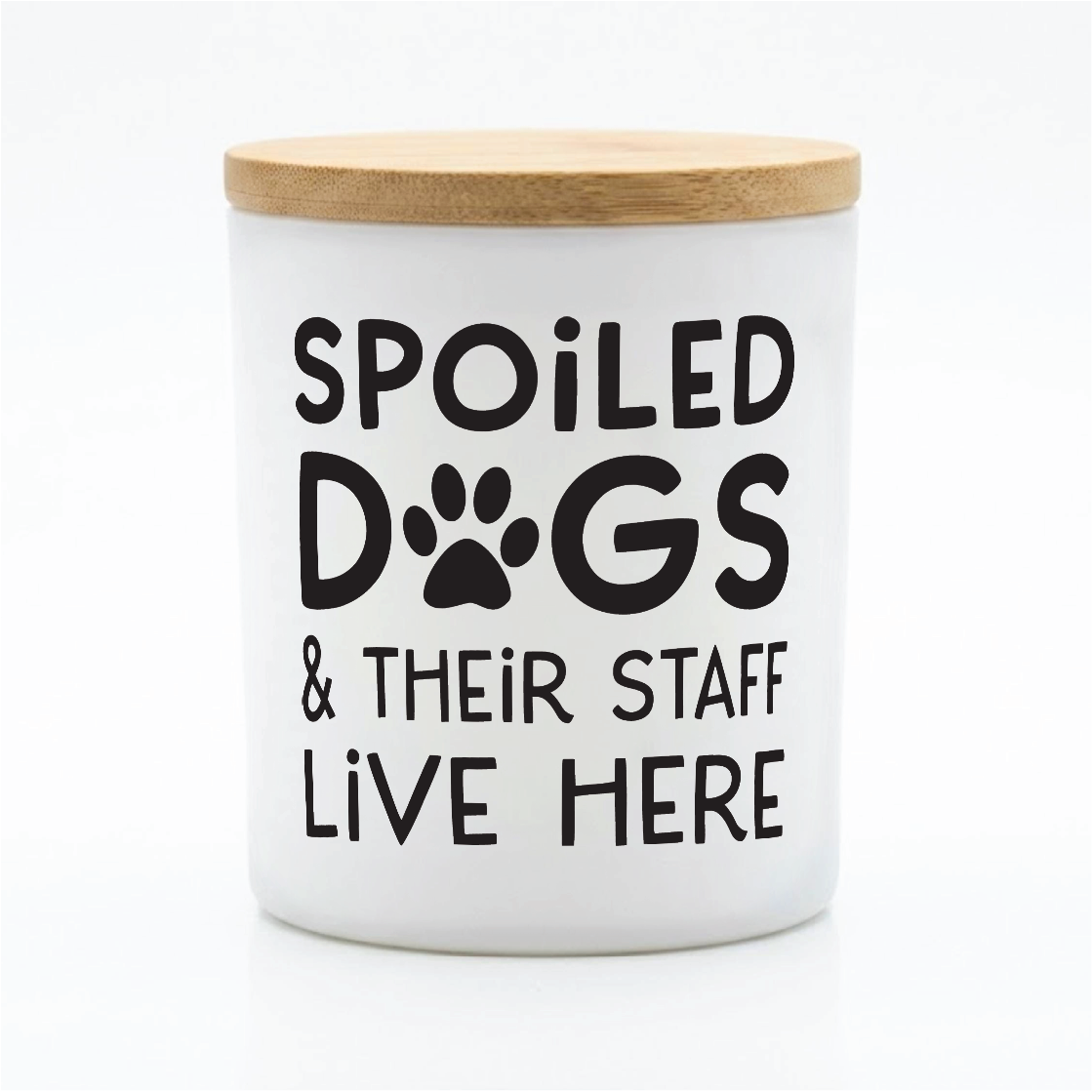 Spoiled Dogs & Their Staff Live Here Candle | 12 oz Jar