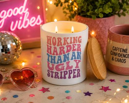 Working Harder Than an Ugly Stripper | 12 oz Jar