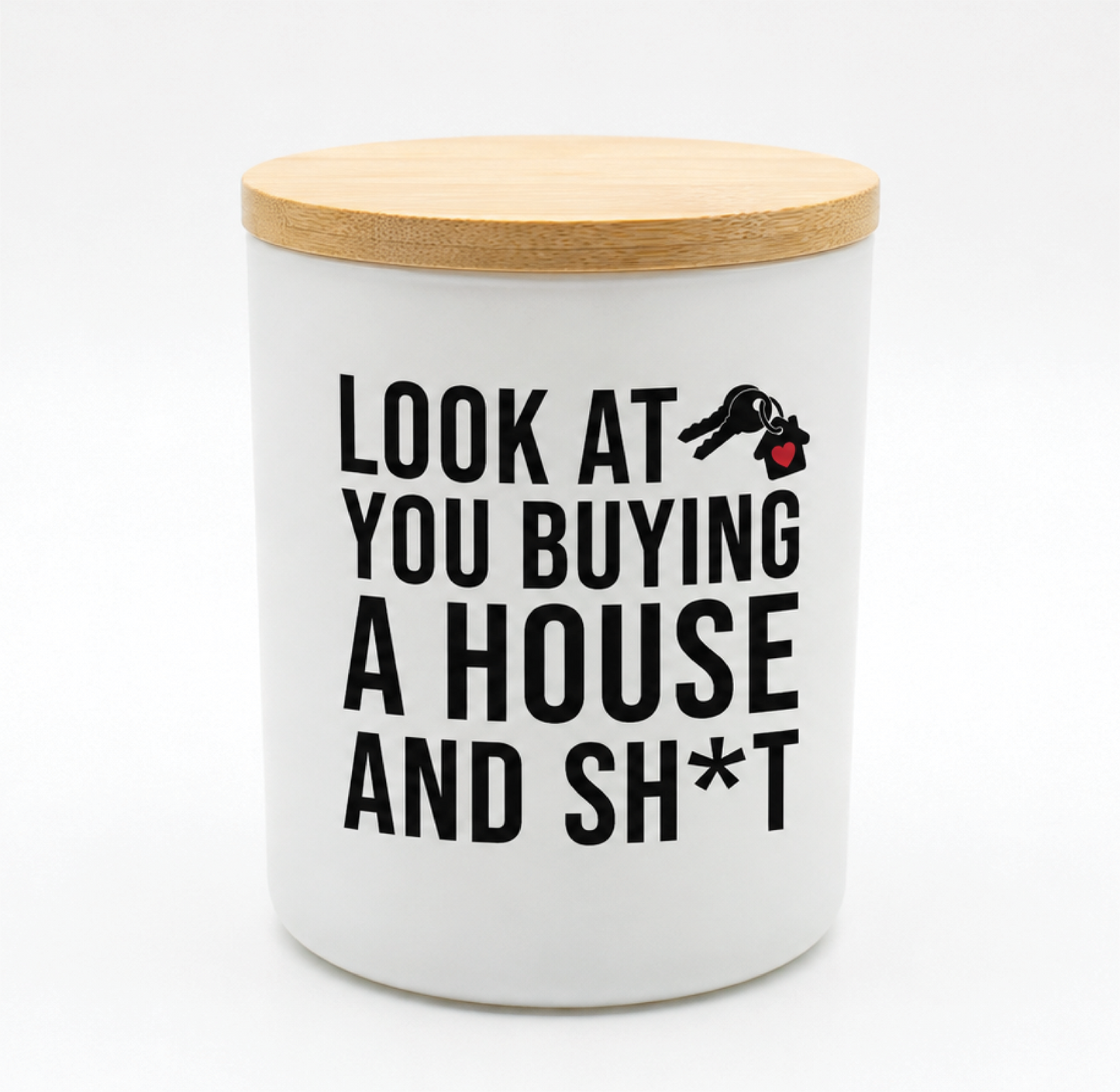 Look At You Buying a House and Sh*t | 12 oz Jar
