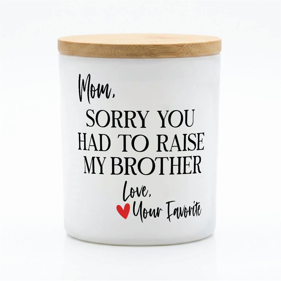 Sorry You Raised My Brother Candle | 12 oz Jar