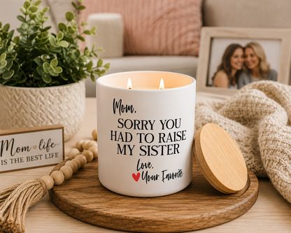 Sorry You Had to Raise My Sister Candle | 12 oz Jar