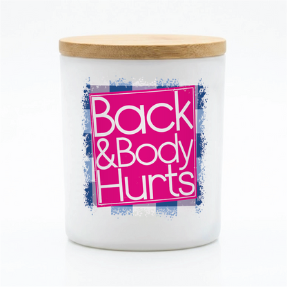 Funny Back & Body Hurts Candle Gift | 12 oz Jar