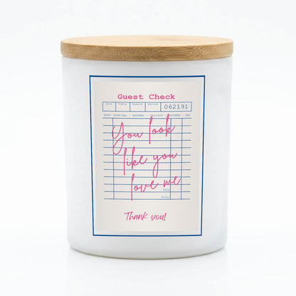 Guest Check Series You Look Like You Love Me Candle | 12 oz Jar