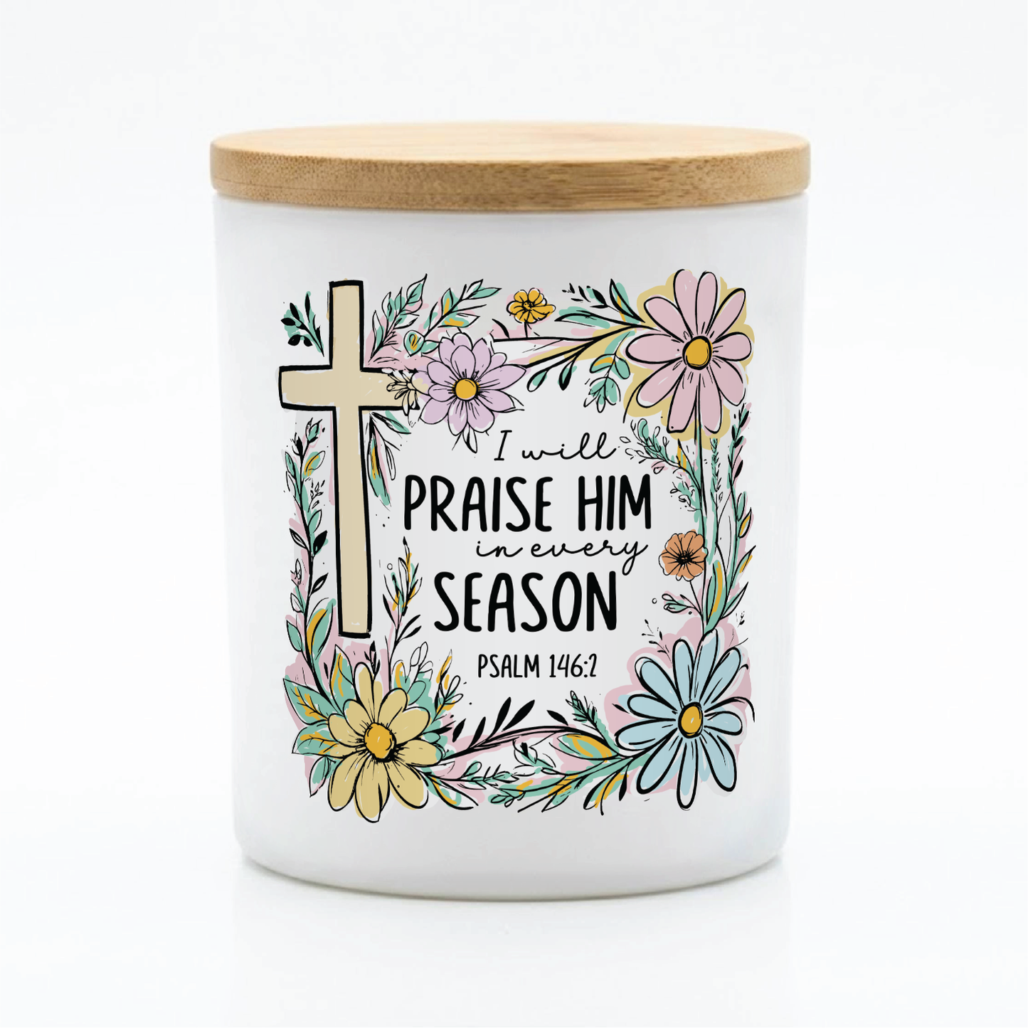 Praise Him Every Season Candle | 12 oz Jar