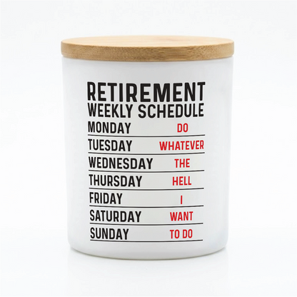 Funny Retirement Weekly Schedule Candle | 12 oz Jar