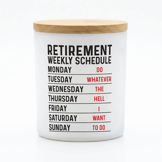 Funny Retirement Weekly Schedule Candle | 12 oz Jar