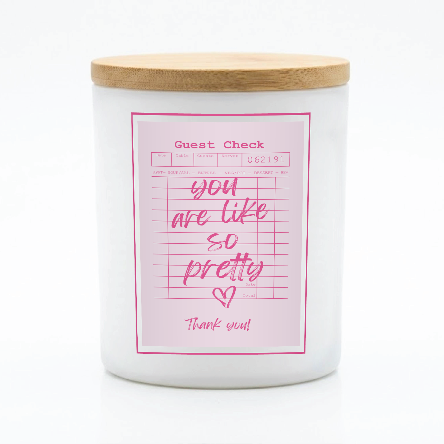 Guest Check Series You Are Like So Pretty Candle | 12 oz Jar