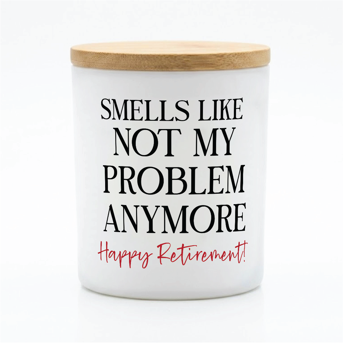 Smells Like Not My Problem Anymore | 12 oz Jar