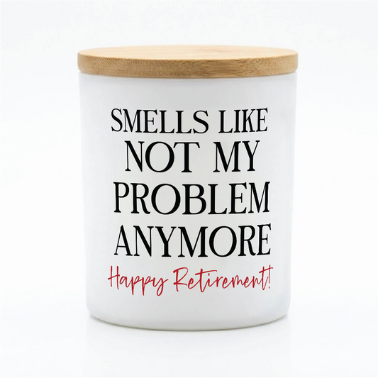 Smells Like Not My Problem Anymore | 12 oz Jar