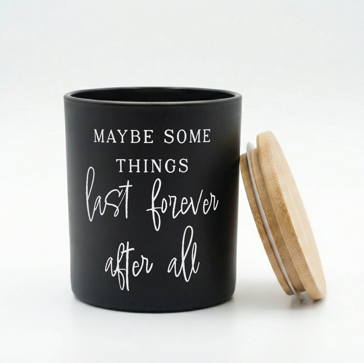 Maybe Some Things Last Forever Candle | 12 oz Jar