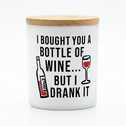 I Bought You a Bottle of Wine… But I Drank It | 12 oz Jar