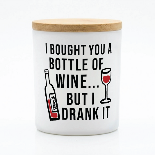 I Bought You a Bottle of Wine… But I Drank It | 12 oz Jar